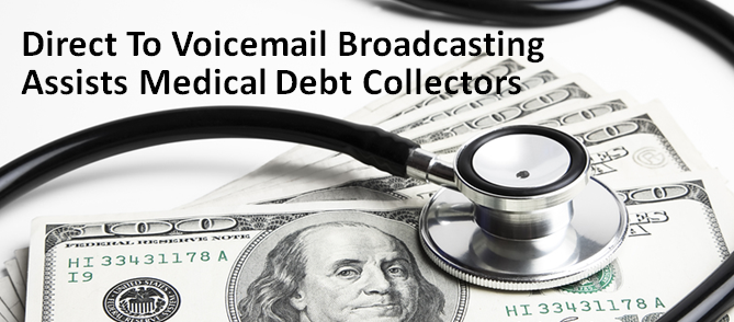 Direct_to_Voicemail_Broadcasting_Assists_Medical_Debt_Collectors